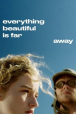 Download Streaming Film Everything Beautiful Is Far Away (2017) Subtitle Indonesia HD Bluray