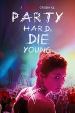 Download Streaming Film Party Hard, Die Young (2018) Subtitle Indonesia HD Bluray