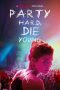 Download Streaming Film Party Hard, Die Young (2018) Subtitle Indonesia HD Bluray
