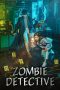Download Streaming Film Zombie Detective (2020) Subtitle Indonesia HD Bluray