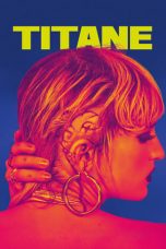 Download Streaming Film Titane (2021) Subtitle Indonesia HD Bluray