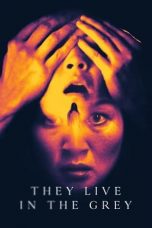 Download Streaming Film They Live in The Grey (2022) Subtitle Indonesia HD Bluray