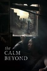 Download Streaming Film The Calm Beyond (2020) Subtitle Indonesia HD Bluray