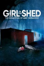 Download Streaming Film Girl in the Shed: The Kidnapping of Abby Hernandez (2022) Subtitle Indonesia