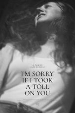 Download Streaming Film I'm Sorry If I Took a Toll on You (2022) Subtitle Indonesia HD Bluray