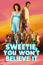 Download Streaming Film Sweetie, You Won't Believe It (2020) Subtitle Indonesia HD Bluray