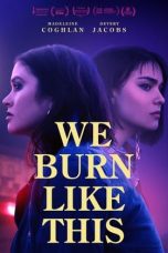 Download Streaming Film We Burn Like This (2021) Subtitle Indonesia HD Bluray