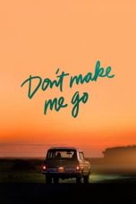 Download Streaming Film Don't Make Me Go (2022) Subtitle Indonesia HD Bluray