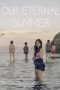 Download Streaming Film Our Eternal Summer (2022) Subtitle Indonesia HD Bluray