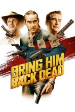 Download Streaming Film Bring Him Back Dead (2022) Subtitle Indonesia HD Bluray