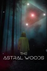 Download Streaming Film The Astral Woods (2023) Subtitle Indonesia HD Bluray
