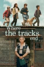 Download Streaming Film Where the Tracks End (2023) Subtitle Indonesia HD Bluray