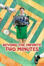 Download Streaming Film Beyond the Infinite Two Minutes (2020) Subtitle Indonesia HD Bluray
